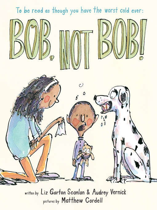 Title details for Bob, Not Bob! *to be read as though you have the worst cold ever by Audrey Vernick - Wait list